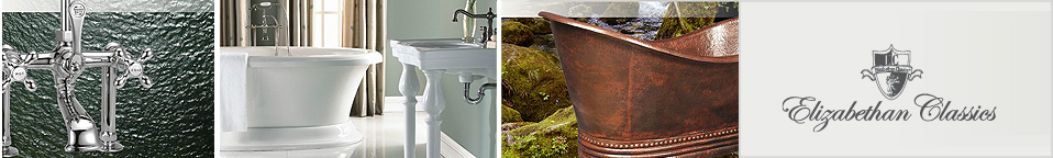 Elizabethan Classics Bathroom Sinks, Faucets, Clawfoot Tubs and more