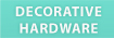 Decorative Hardware